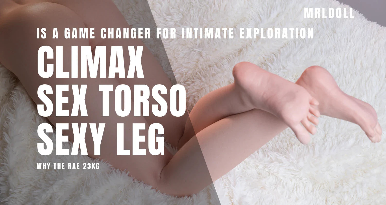 Image of Why the Rae 23KG Climax Sex Torso Sexy Leg For Men Is a Game Changer for Intimate Exploration